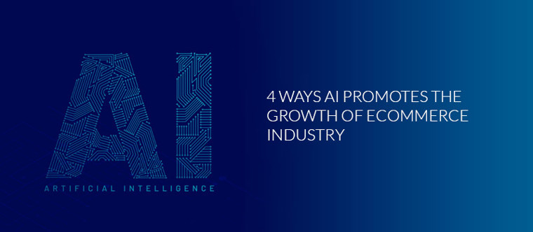 4 ways AI promotes the growth of Ecommerce industry
