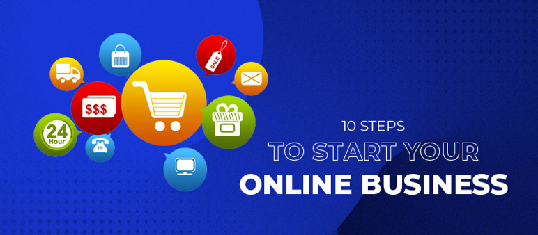 10 Steps To Start Your Online Business