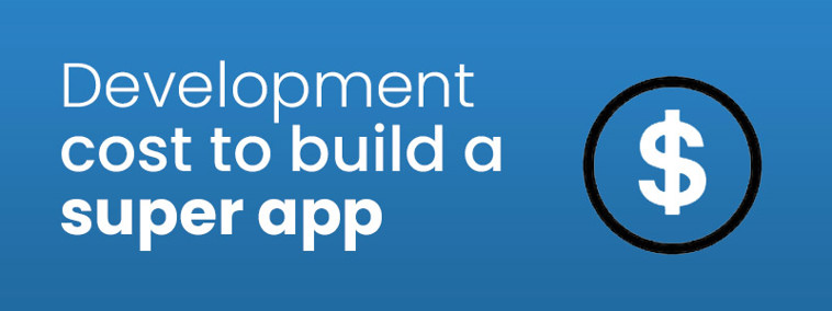 Development cost to build a super app