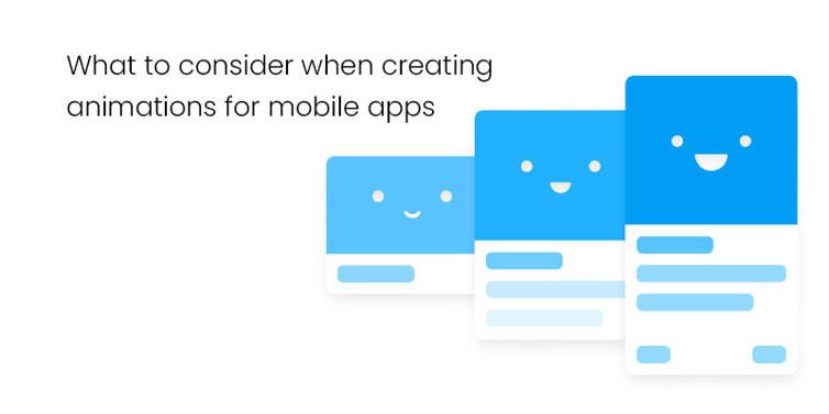 What to consider when creating animations for mobile apps
