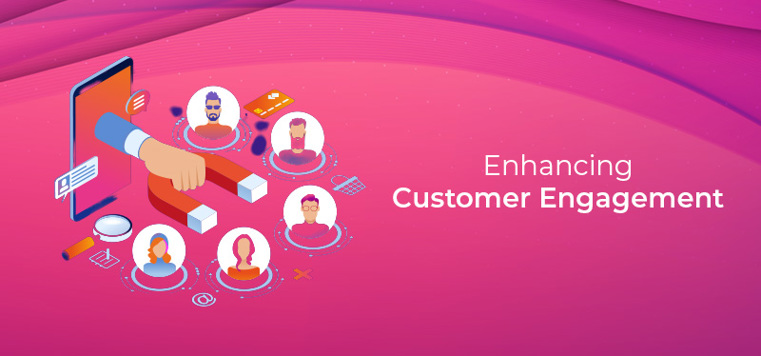 Enhancing Customer Engagement