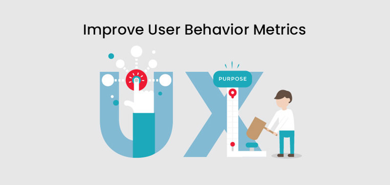 Improve user behavior metrics