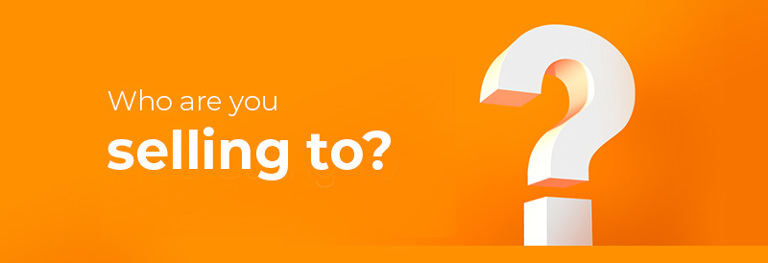 Who are you selling to?