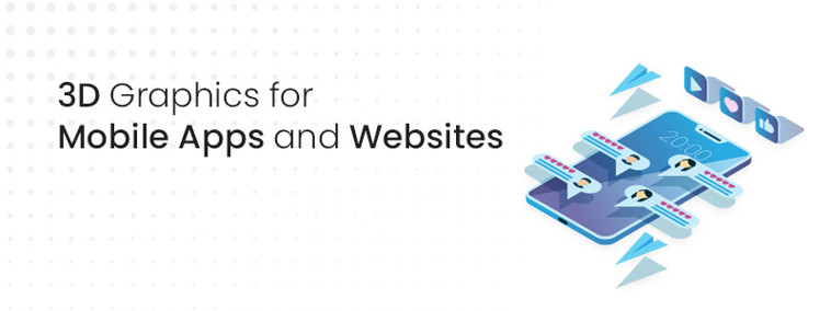 3D Graphics for mobile apps and websites