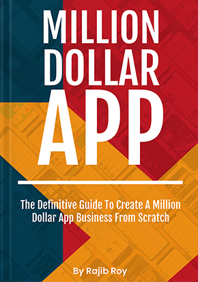 Million Dollar App: The definitive guide to create a million dollar app business from scratch