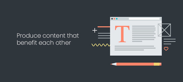 Produce content that benefit each other