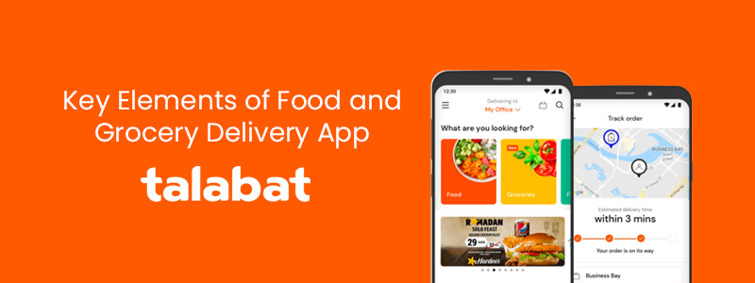 Key Elements of Food and Grocery Delivery App - Talabat