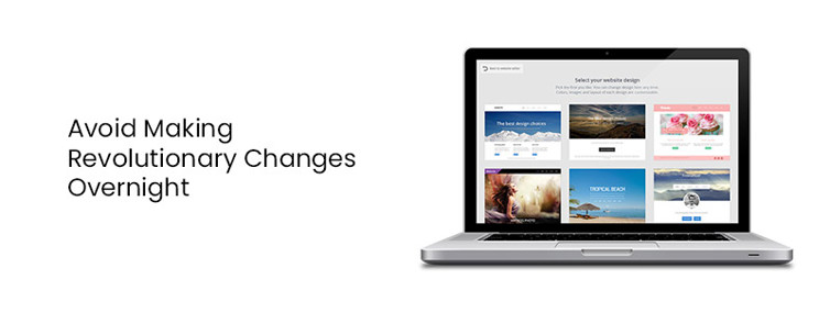 Avoid Making Revolutionary Changes Overnight