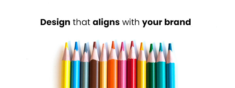 Design that aligns with your brand