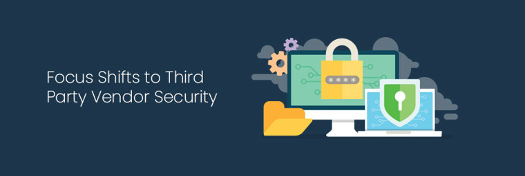 Focus Shifts to Third Party Vendor Security