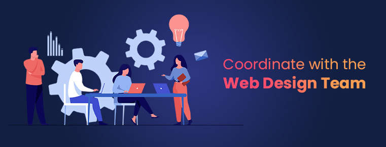 Coordinate with the Web Design Team