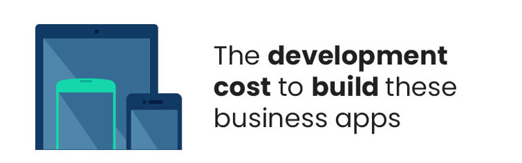 The development cost to build these business apps