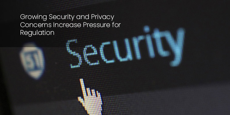 Growing protection and privacy issues stem regulatory pressure