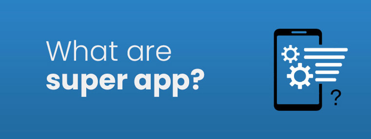 What are Super Apps?
