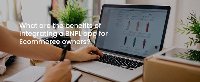 What are the benefits of integrating a BNPL app for Ecommerce owners?