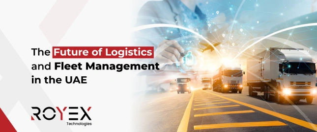 The Future of Logistics and Fleet Management in the UAE