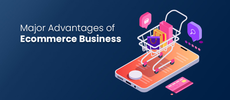 Major advantages of Ecommerce business