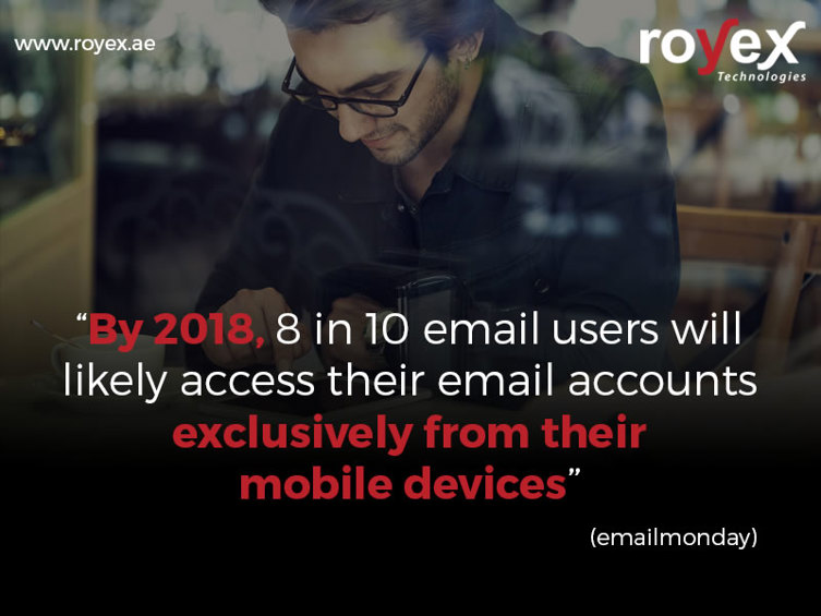 By 2018, 8 out of 10 email clients will probably get to their email accounts solely from their mobile phones.