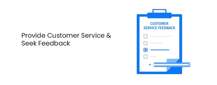 Provide Customer Service & Seek Feedback