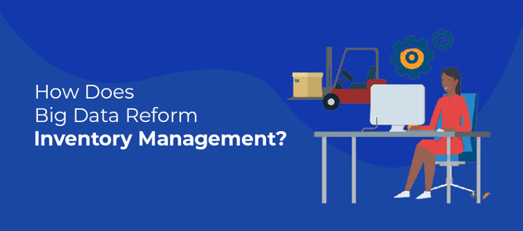 How Does Big Data Reform Inventory Management?