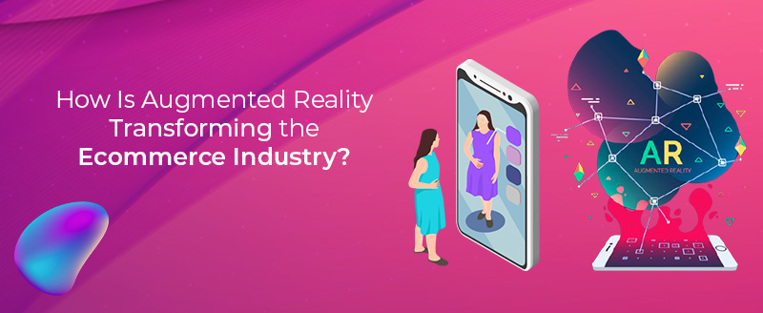 How Is Augmented Reality Transforming the Ecommerce Industry?