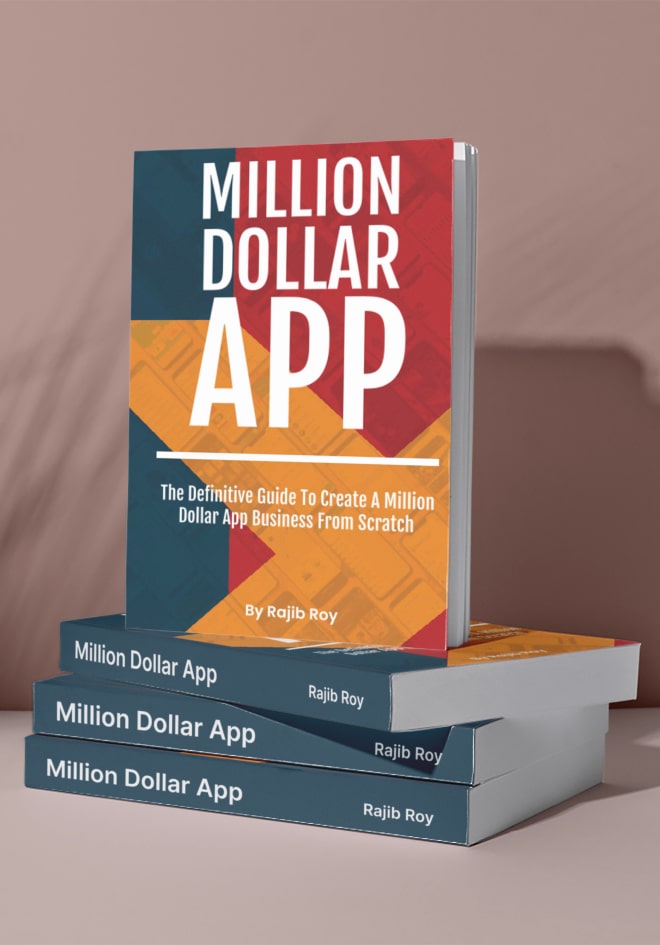 Million Dollar App: The definitive guide to create a million dollar app business from scratch