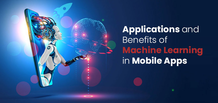 Applications and Benefits of Machine Learning in Mobile Apps