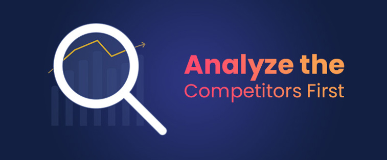 Analyze the Competitors First