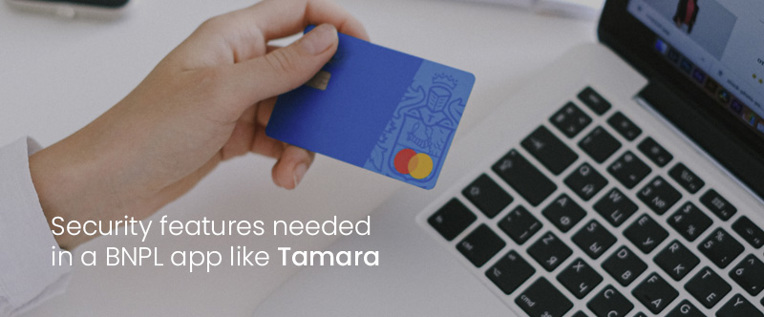 Security features needed in a BNPL app like Tamara