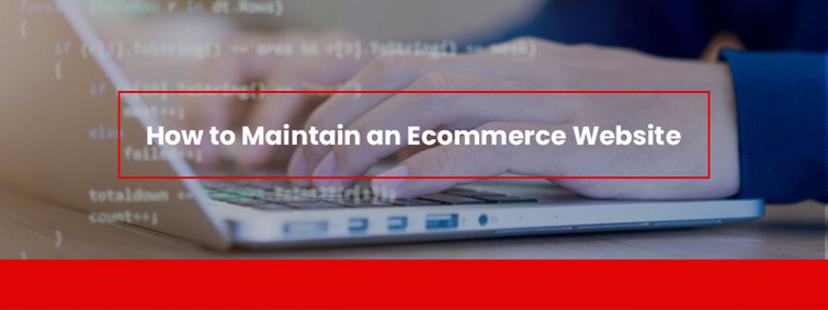 How to Maintain an Ecommerce Website