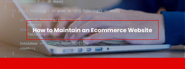 How to Maintain an Ecommerce Website