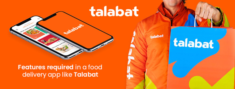 Features required in a food delivery app like Talabat