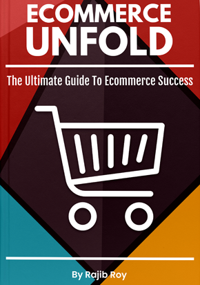 Ecommerce Unfold: The Ultimate Guide To Ecommerce Success