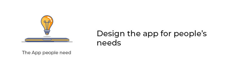 Design the app for people’s needs