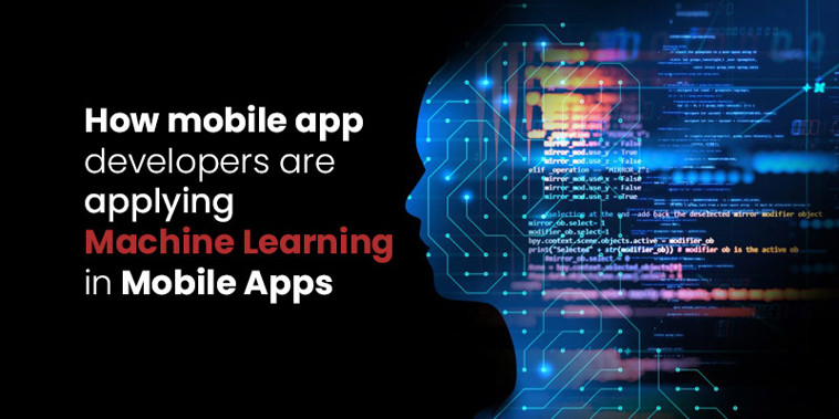 How mobile app developers are applying machine learning in mobile app development