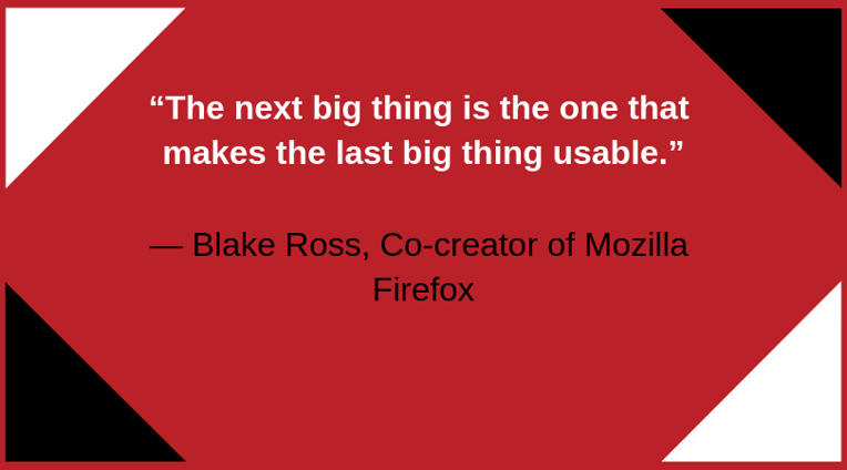 The next big thing is the one that makes the last big thing usable